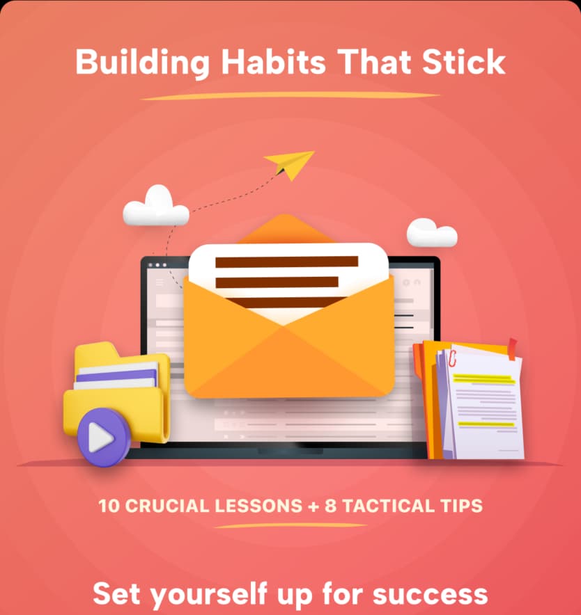 Habit Building Course - 10 Original Lessons + 8 Tactical Tips